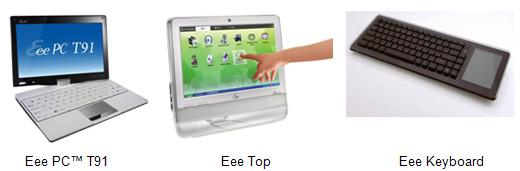 The new Eee family members including Eee Keyboard, Eee PC T91 netbook and Eee Top