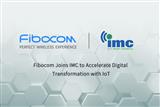 Fibocom has joined the IMC to further accelerate digital transformation with IoT.